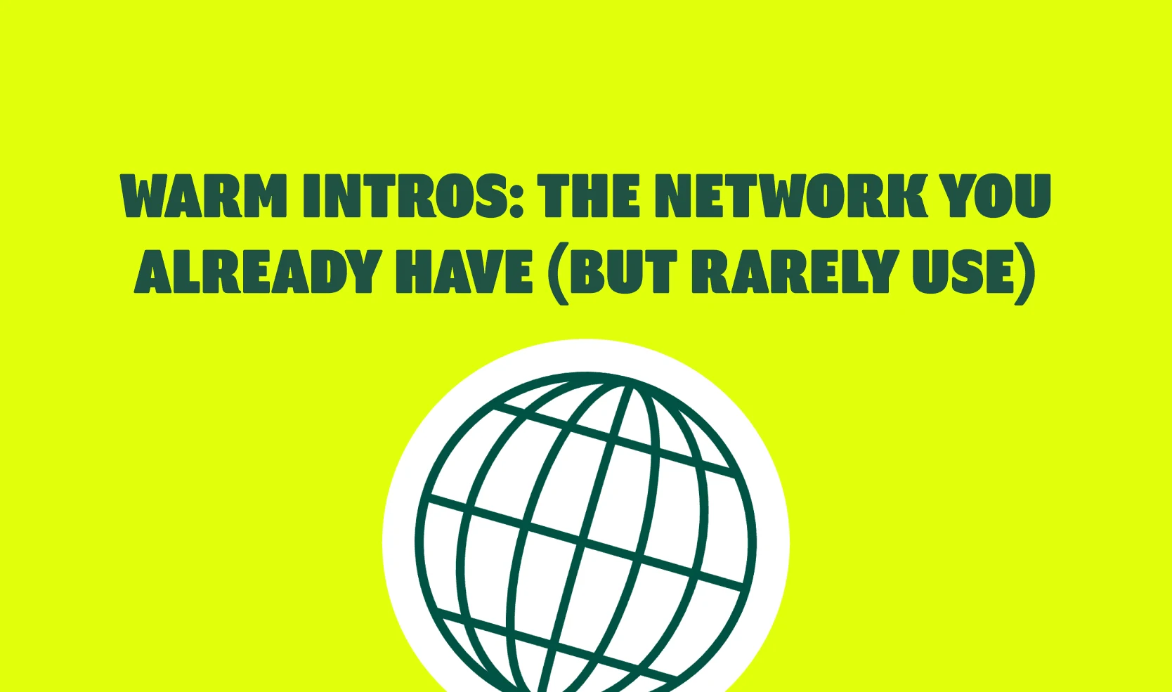 Warm Intros: The Network You Already Have (But Rarely Use)